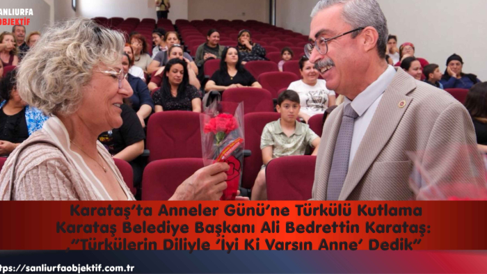 Başkan Ali Bedrettin Karataş: Karataş’ta Anneler Günü’ne Türkülü Kutlama